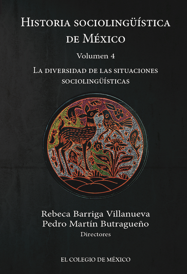 Historia sociolingüística de México. Volumen 4. La diversidad de las situaciones sociolingüísticas