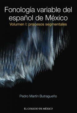 Fonología variable del español de México. Vol. I